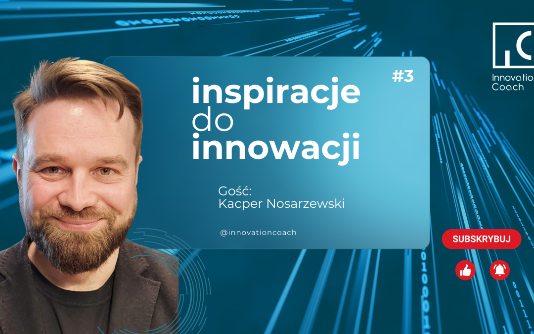 Inspiracje do Innowacji – videocasty. #2.3 Czy da się przewidzieć przyszłość? Foresight w praktyce.