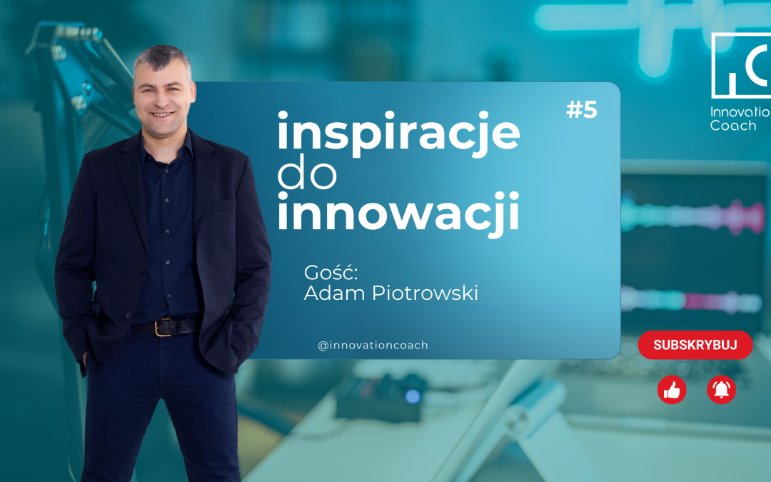 Inspiracje do Innowacji – videocasty. #2.5 Jak polska technologia podbija światowe rynki high-tech?