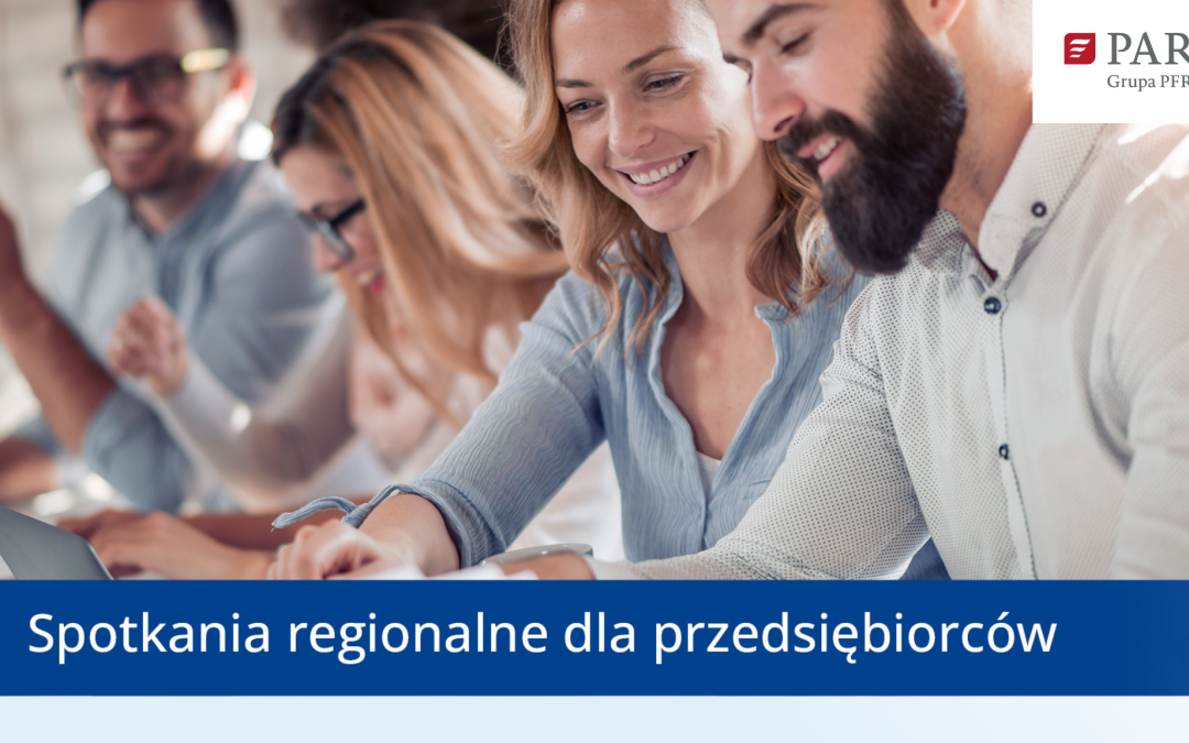 Spotkanie PARP w Łodzi: Twój region. Twoja przyszłość. Jak wykorzystać fundusze europejskie?
